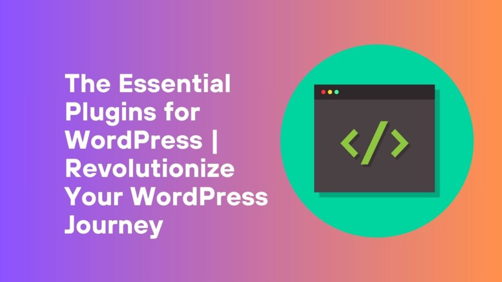 The essential plugins for WordPress