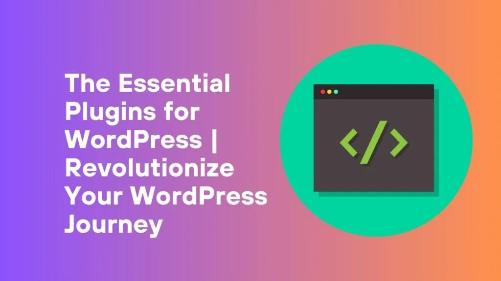 The essential plugins for WordPress